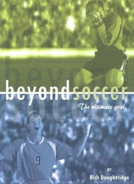 Beyond Soccer: The Ultimate Goal - Paperback