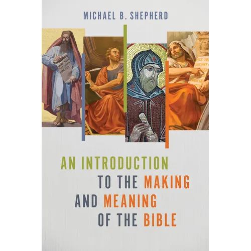 An Introduction to the Making and Meaning of the Bible - Paperback