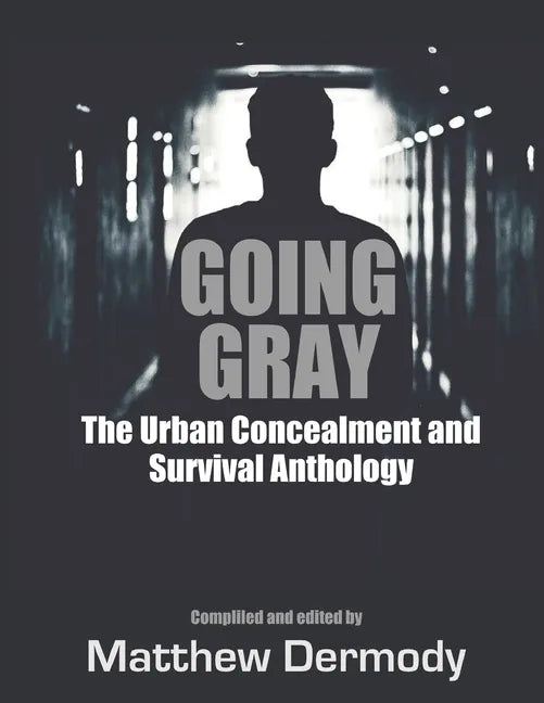Going Gray: The Urban Concealment and Survival Anthology - Paperback