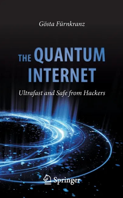 The Quantum Internet: Ultrafast and Safe from Hackers - Paperback