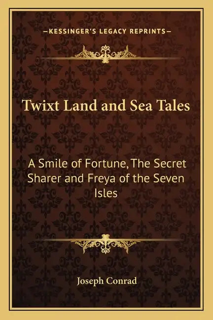 Twixt Land and Sea Tales: A Smile of Fortune, the Secret Sharer and Freya of the Seven Isles - Paperback