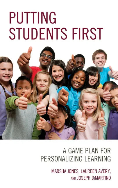 Putting Students First: A Game Plan for Personalizing Learning - Paperback