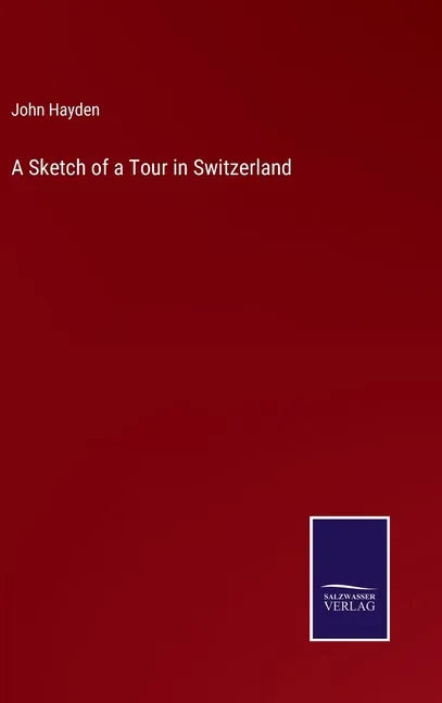 A Sketch of a Tour in Switzerland - Hardcover