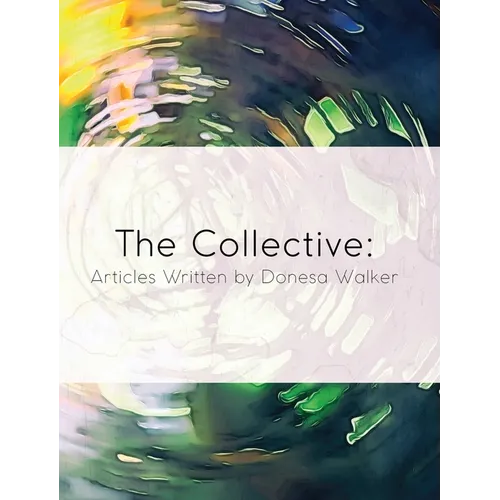 The Collective: Articles Written by Donesa Walker - Hardcover