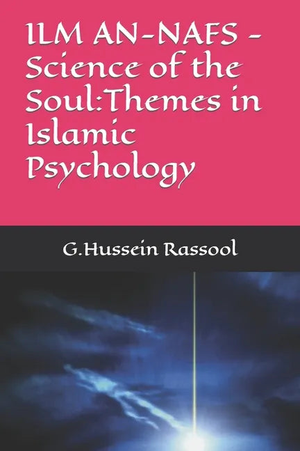 ILM AN-NAFS -Science of the Soul: Themes in Islamic Psychology - Paperback