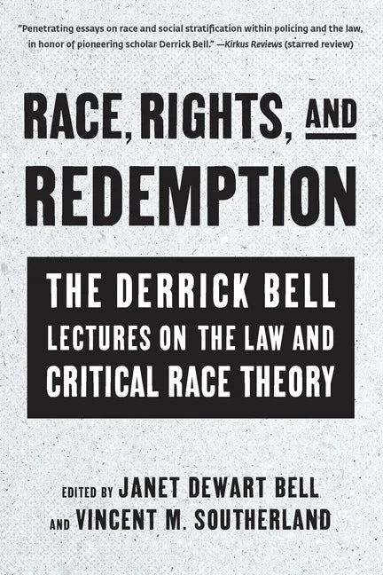 Race, Rights, and Redemption: The Derrick Bell Lectures on the Law and Critical Race Theory - Paperback