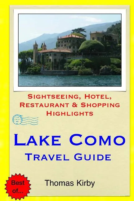 Lake Como Travel Guide: Sightseeing, Hotel, Restaurant & Shopping Highlights - Paperback
