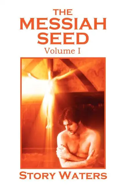 The Messiah Seed Volume I - Paperback