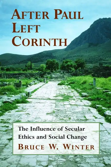 After Paul Left Corinth: The Influence of Secular Ethics and Social Change - Paperback