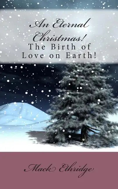 An Eternal Christmas!: The Birth of Love on Earth! - Paperback