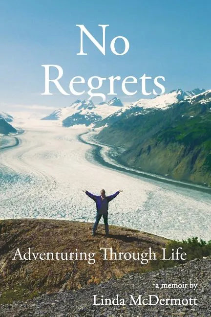No Regrets: Adventuring Through Life - Paperback