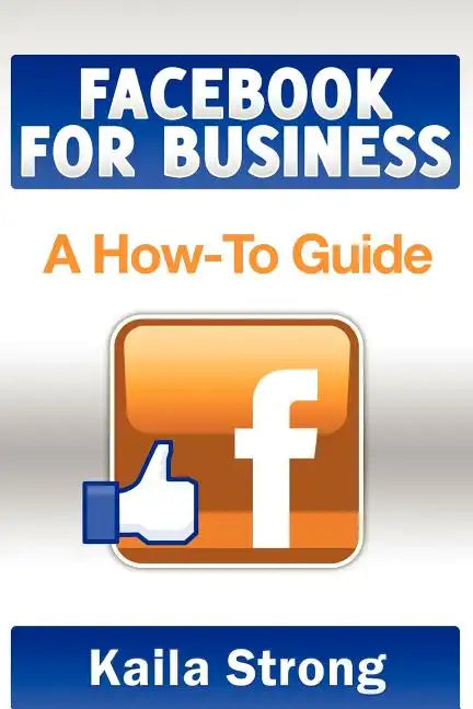 Facebook for Business: A How-To Guide - Paperback