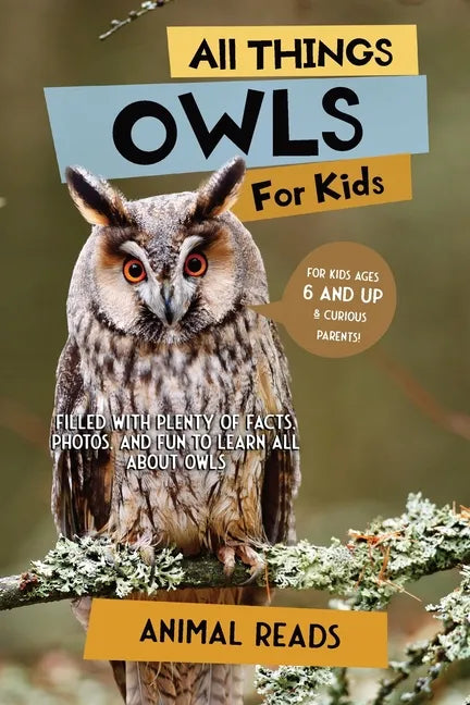 All Things Owls For Kids: Filled With Plenty of Facts, Photos, and Fun to Learn all About Owls - Paperback