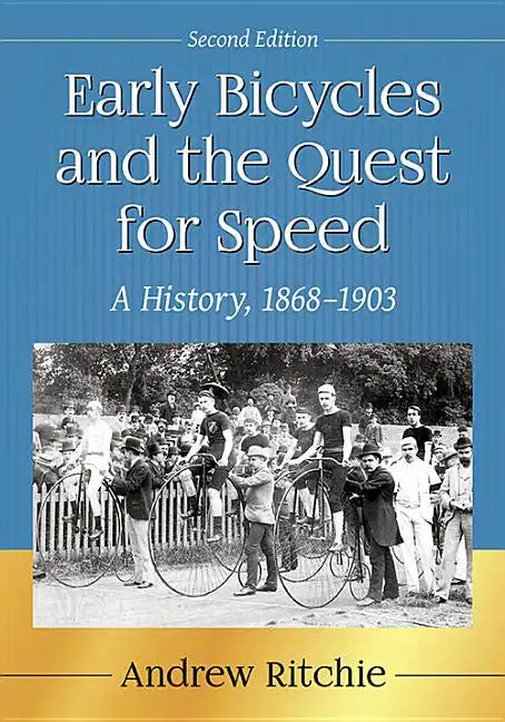 Early Bicycles and the Quest for Speed: A History, 1868-1903, 2D Ed. - Paperback