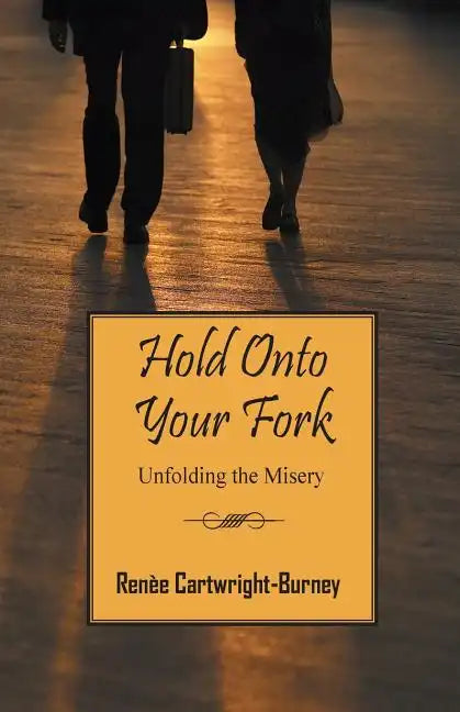 Hold Onto Your Fork: Unfolding the Misery - Paperback