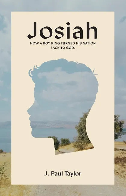 Josiah: How A Boy King Turned His Nation Back to God. - Paperback