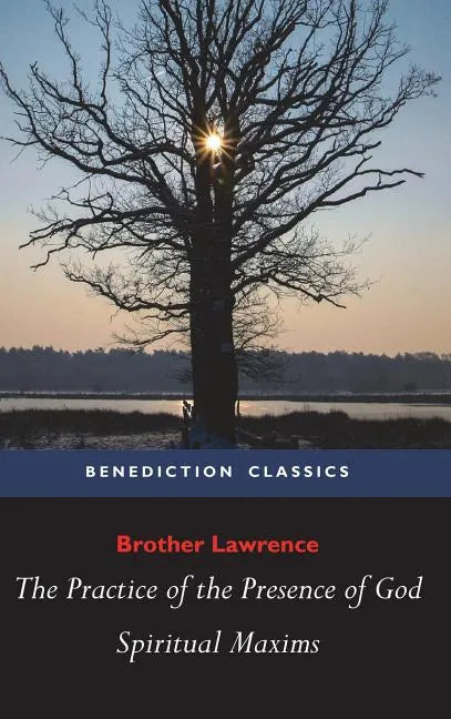 The Practice of the Presence of God and Spiritual Maxims - Hardcover