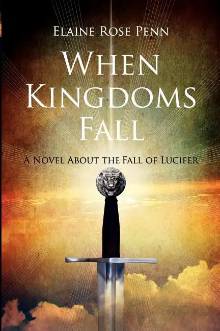 When Kingdoms Fall: A Novel About the Fall of Lucifer - Paperback