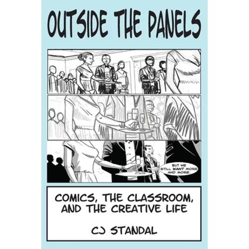 Outside the Panels: Comics, the Classroom, and the Creative Life - Paperback