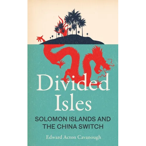 Divided Isles: Solomon Islands and the China Switch - Hardcover