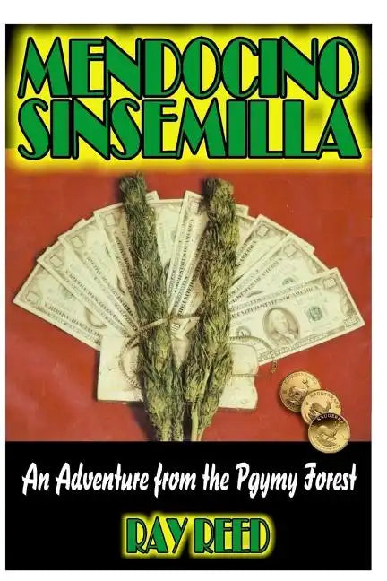 Mendocino Sinsemilla: A Marijuana Adventure from the Pygmy Forest - Paperback