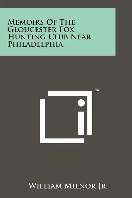 Memoirs Of The Gloucester Fox Hunting Club Near Philadelphia - Paperback