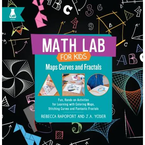 Maps, Curves, and Fractals: Fun, Hands-On Activities for Learning with Coloring Maps, Stitching Curves, and Fantastic Fractals - Library Binding