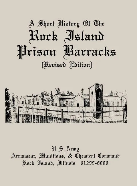 A Short History of the Rock Island Prison Barracks - Hardcover