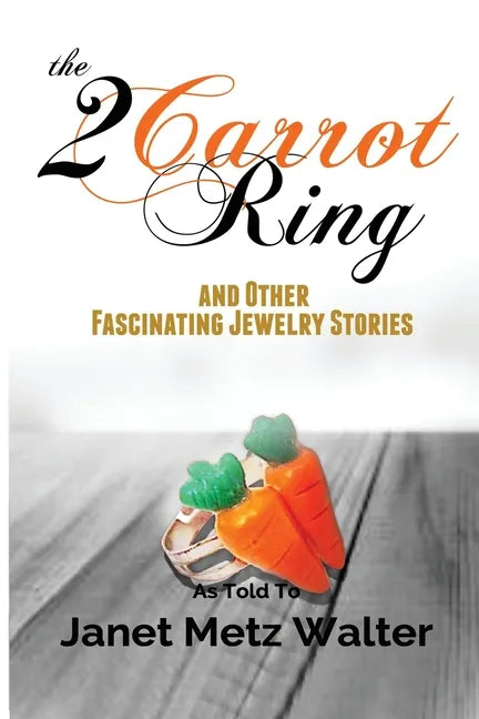 The 2 Carrot Ring, and Other Fascinating Jewelry Stories - Paperback