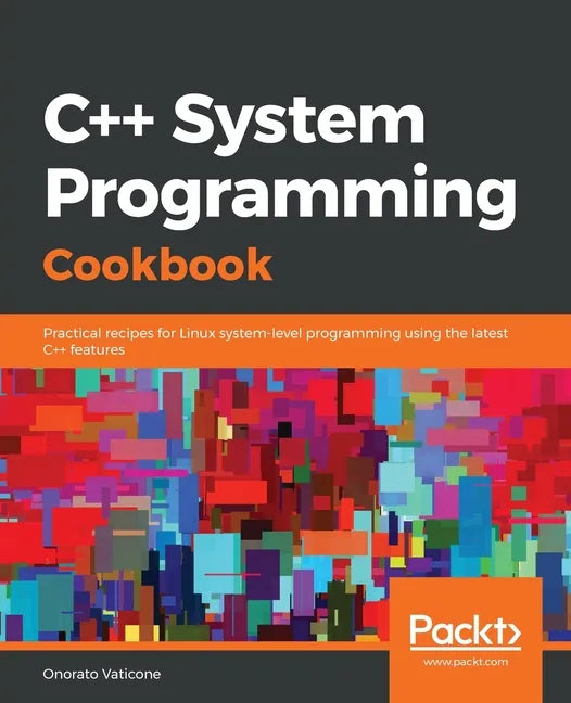 C++ Systems Programming Cookbook - Paperback