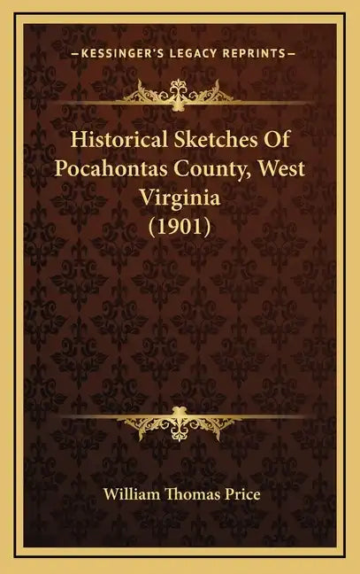 Historical Sketches of Pocahontas County, West Virginia (1901) - Hardcover