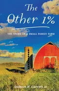 The Other 1%: The Story Of A Small Family Farm - Paperback