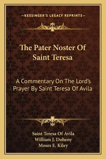 The Pater Noster of Saint Teresa: A Commentary on the Lord's Prayer by Saint Teresa of Avila - Paperback