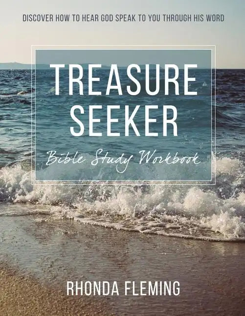 Treasure Seeker Bible Study Workbook: Discover How To Hear God Speak To You Through His Word - Paperback