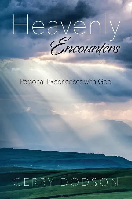 Heavenly Encounters: Personal Experiences with God - Paperback
