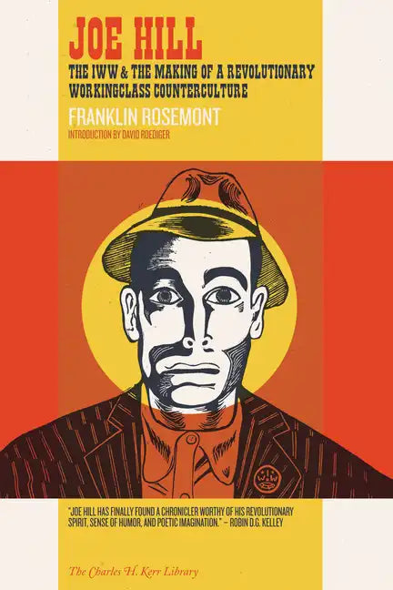 Joe Hill: The IWW & the Making of a Revolutionary Workingclass Counterculture - Paperback