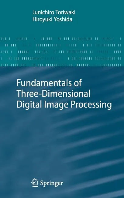 Fundamentals of Three-Dimensional Digital Image Processing - Hardcover