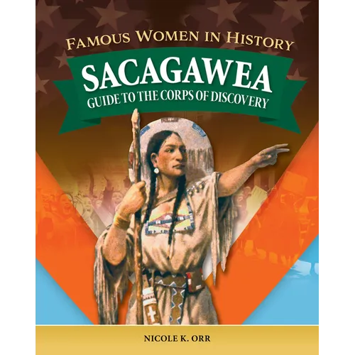 Famous Women in History: Sacagawea: Guide to the Corps of Discovery - Paperback