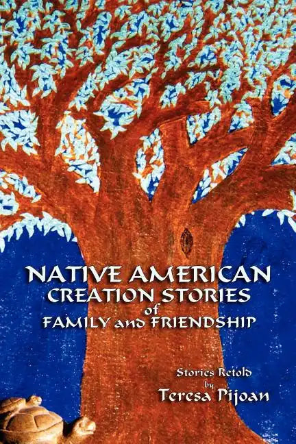 Native American Creation Stories of Family and Friendship: Stories Retold - Paperback