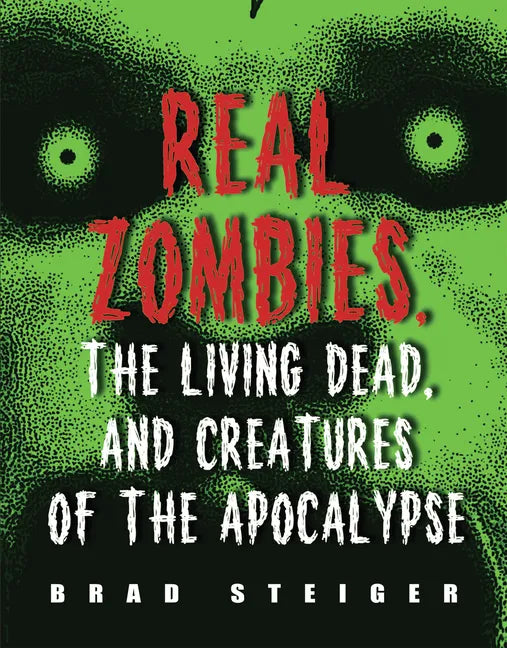 Real Zombies, the Living Dead, and Creatures of the Apocalypse - Paperback