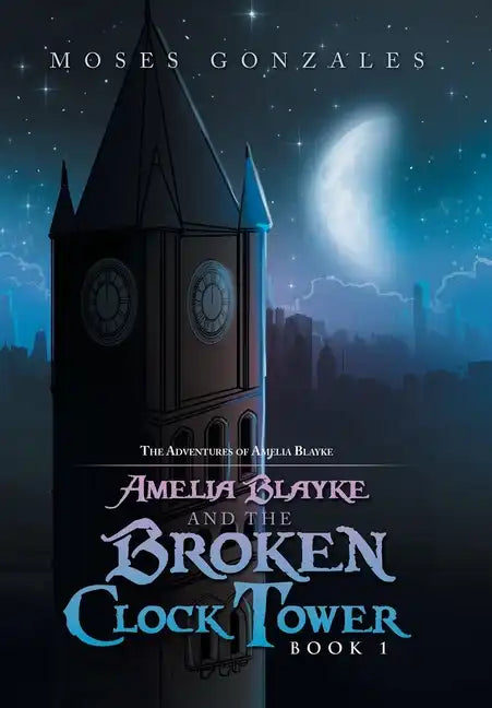 Amelia Blayke and the Broken Clock Tower - Hardcover