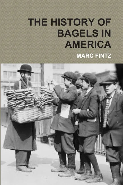 The History of Bagels in America - Paperback