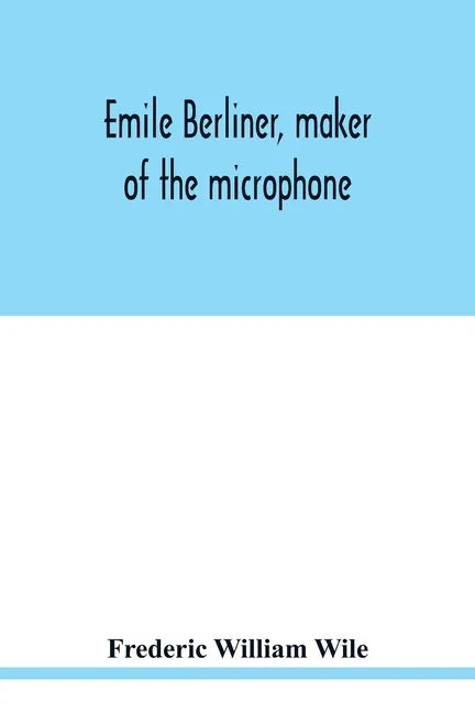 Emile Berliner, maker of the microphone - Paperback