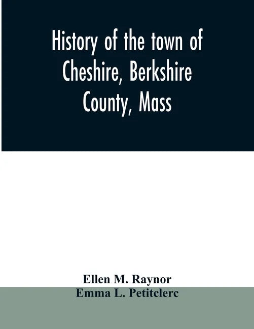 History of the town of Cheshire, Berkshire County, Mass. - Paperback