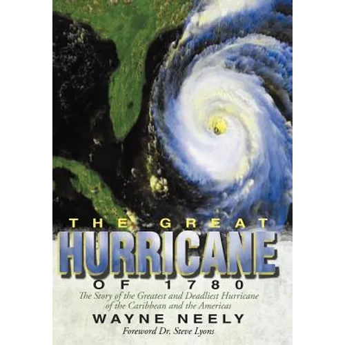 The Great Hurricane of 1780: The Story of the Greatest and Deadliest Hurricane of the Caribbean and the Americas - Hardcover