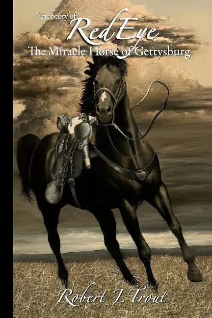 The Story of Red Eye: The Miracle Horse of Gettysburg - Paperback