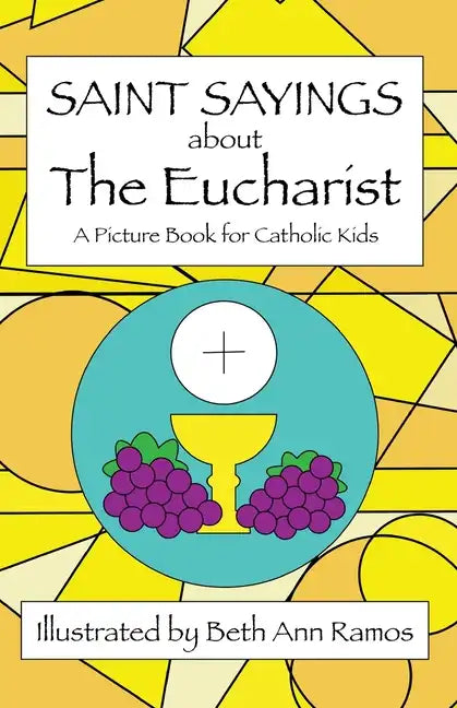 Saint Sayings about the Eucharist: A Picture Book for Catholic Kids - Paperback