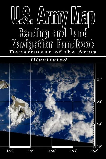 U.S. Army Map Reading and Land Navigation Handbook (U.S. Army) - Hardcover