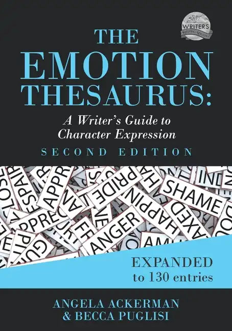 The Emotion Thesaurus: A Writer's Guide to Character Expression (Second Edition) - Paperback