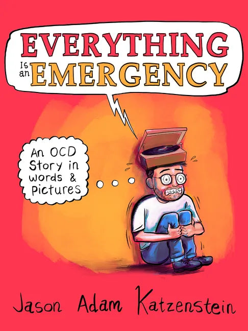 Everything Is an Emergency: An Ocd Story in Words & Pictures - Hardcover
